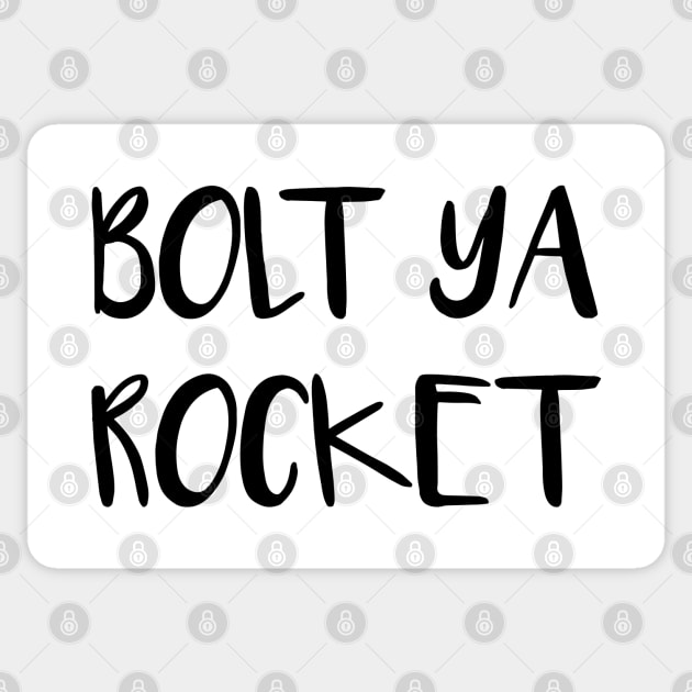 BOLT YA ROCKET, Scots Language Phrase Sticker by MacPean